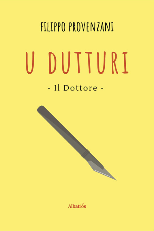 U dutturi-Il dottore - Filippo Provenzani - Libro - Gruppo Albatros Il Filo