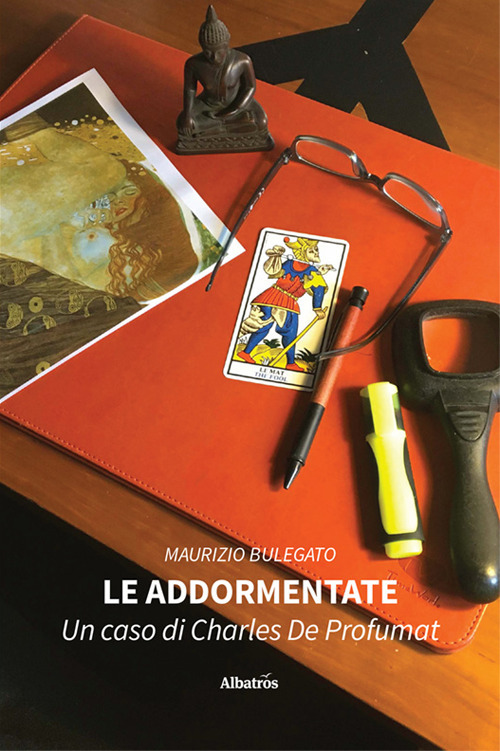Le addormentate. Un caso di Charles De Profumat - Maurizio Bulegato - Libro - Gruppo Albatros Il Filo