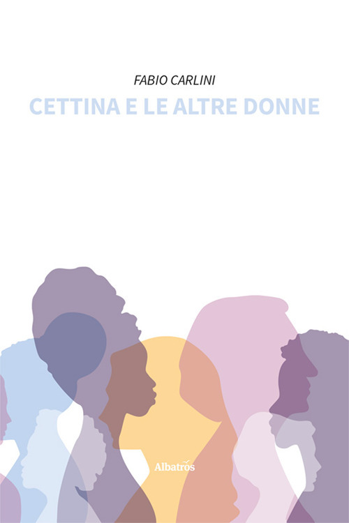 Cettina e le altre donne - Fabio Carlini - Libro - Gruppo Albatros Il Filo