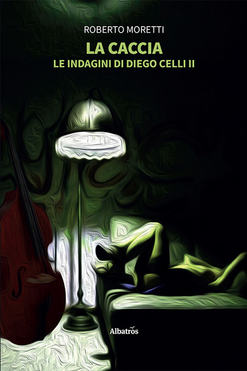La caccia. Le indagini di Diego Celli. Vol. 2 - Roberto Moretti - Libro - Gruppo Albatros Il Filo