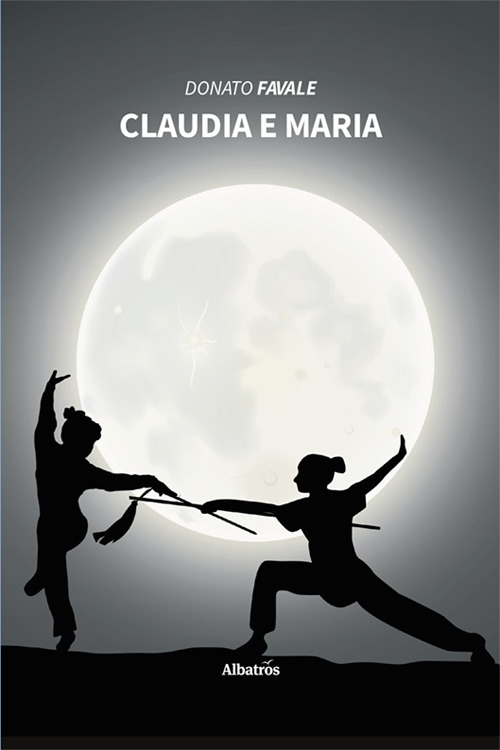 Claudia e Maria - Donato Favale - Libro - Gruppo Albatros Il Filo