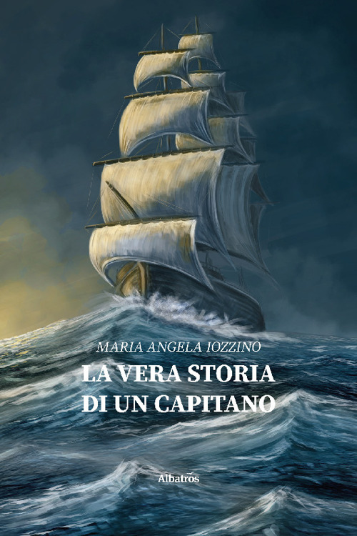 La vera storia di un capitano - Maria Angela Iozzino - Libro - Gruppo Albatros Il Filo