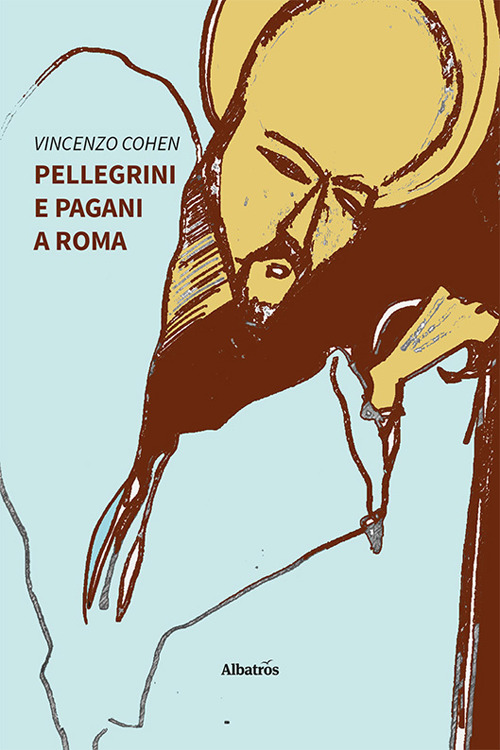 Pellegrini e pagani a Roma - Vincenzo Cohen - Libro - Gruppo Albatros Il Filo