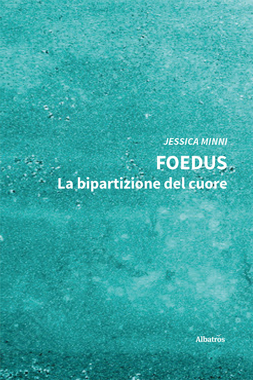 Foedus. La bipartizione del cuore - Jessica Minni - Libro - Gruppo Albatros Il Filo