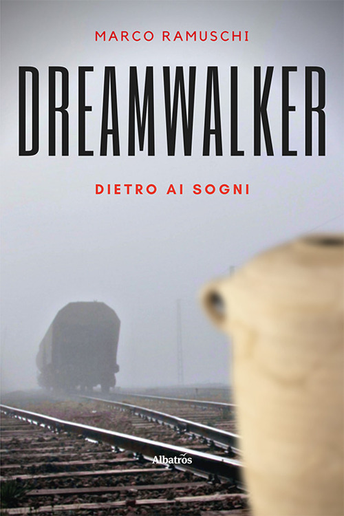 Dreamwalker. Dietro ai sogni. Ediz. italiana - Marco Ramuschi - Libro - Gruppo Albatros Il Filo