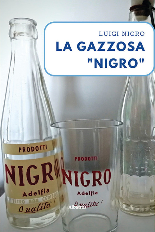 La gazzosa «Nigro» - Luigi Nigro - Libro - Gruppo Albatros Il Filo