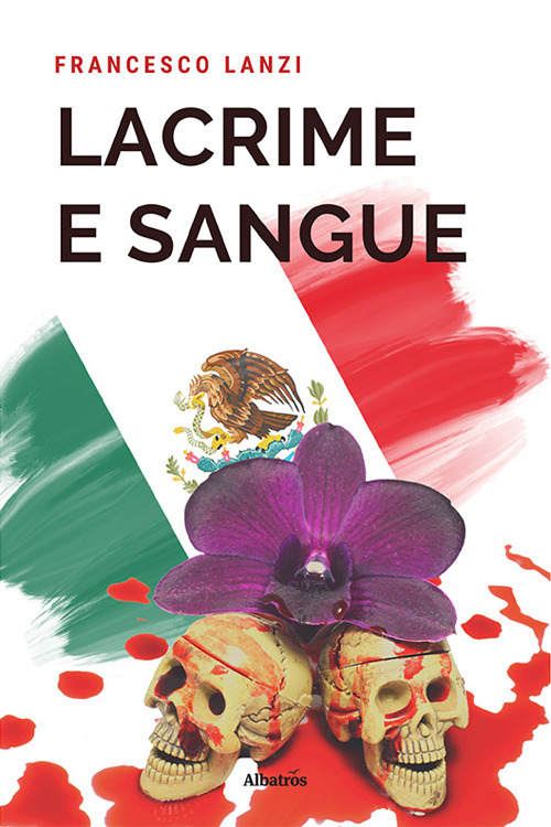 Lacrime e sangue - Francesco Lanzi - Libro - Gruppo Albatros Il Filo