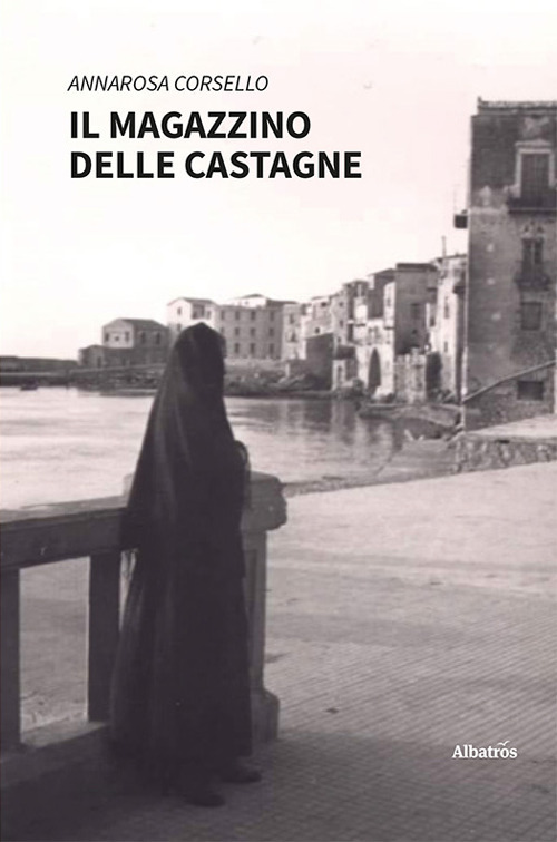 Il magazzino delle castagne - Annarosa Corsello - Libro - Gruppo Albatros Il Filo
