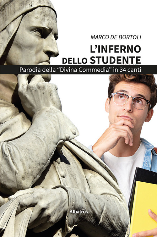 L'inferno dello studente. Parodia della «Divina Commedia» in 34 canti - Marco De Bortoli - Libro - Gruppo Albatros Il Filo