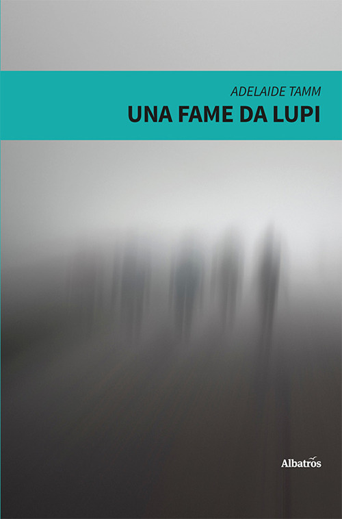 Una fame da lupi - Adelaide Tamm - Libro - Gruppo Albatros Il Filo