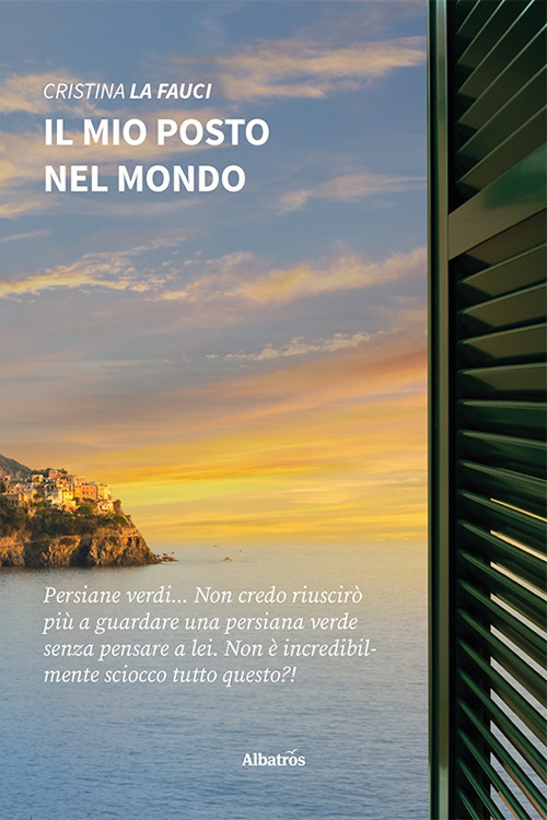 Il mio posto nel mondo - Cristina La Fauci - Libro - Gruppo Albatros Il Filo