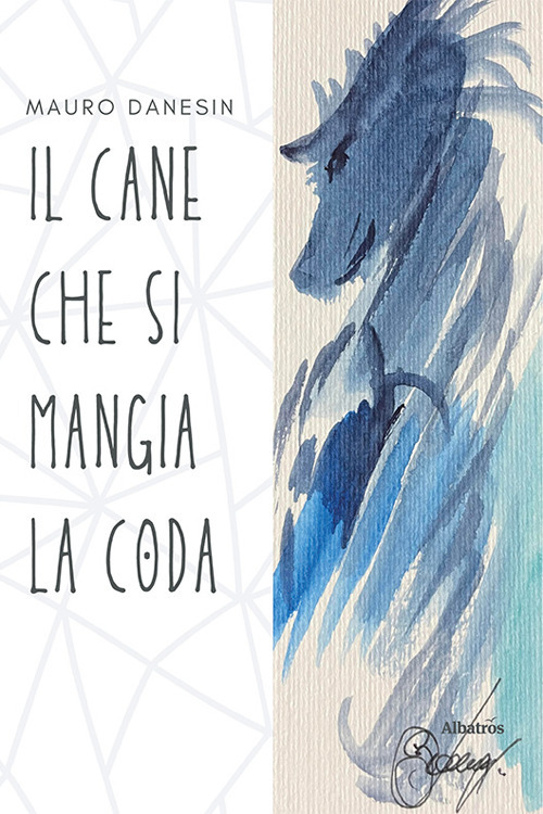 Il cane che si mangia la coda - Mauro Danesin - Libro - Gruppo Albatros Il Filo