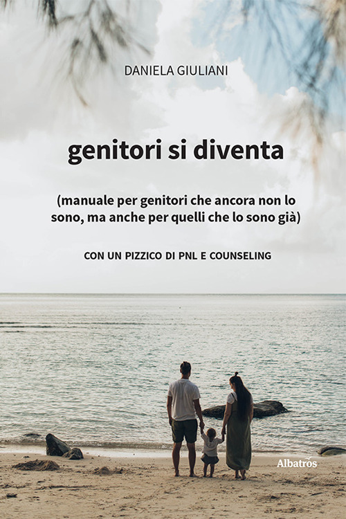 Genitori si diventa - Daniela Giuliani - Libro - Gruppo Albatros Il Filo