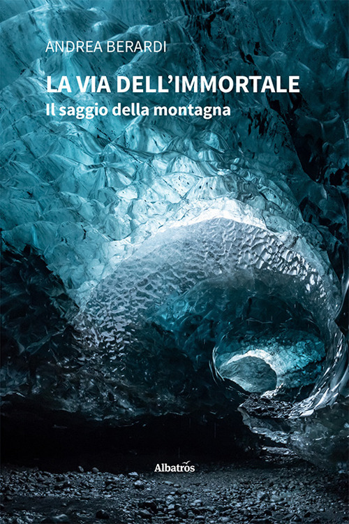 La via dell’Immortale - Andrea Berardi - Libro - Gruppo Albatros Il Filo