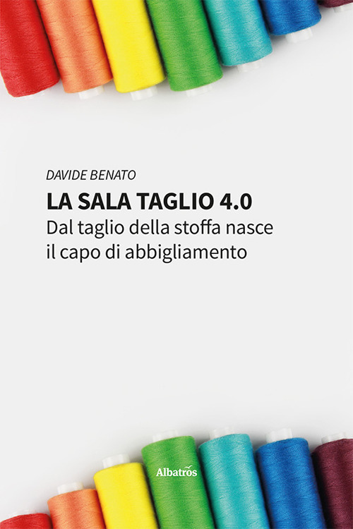 La sala taglio 4.0 - Davide Benato - Libro - Gruppo Albatros Il Filo