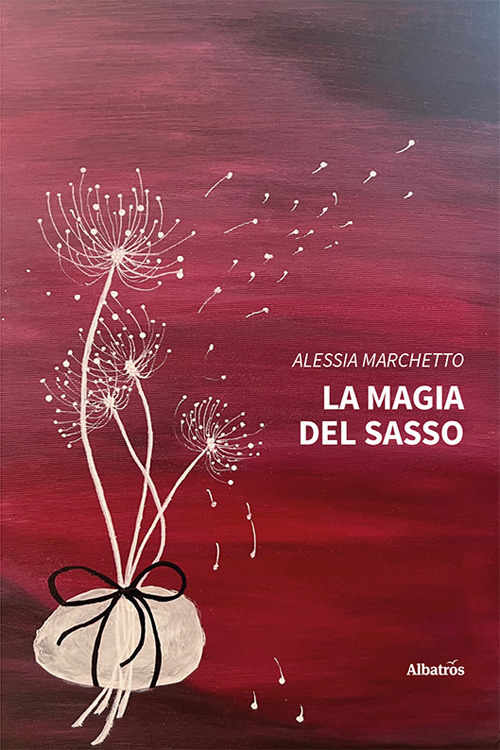 La magia del sasso - Alessia Marchetto - Libro - Gruppo Albatros Il Filo