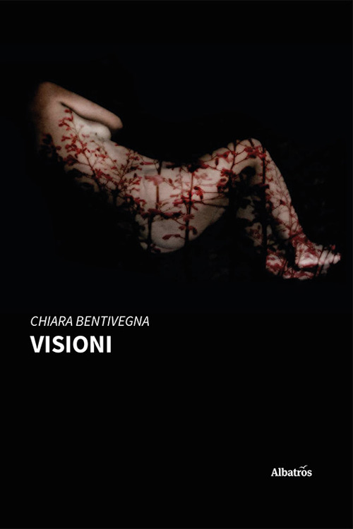 Visioni - Chiara Bentivegna - Libro - Gruppo Albatros Il Filo