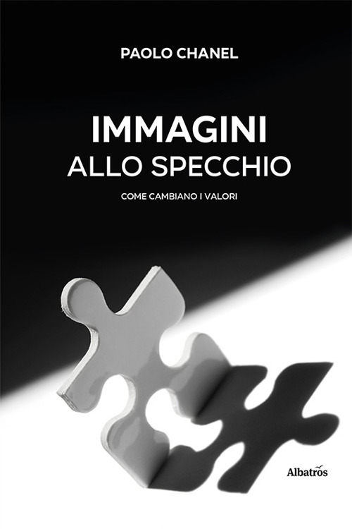 Immagini allo specchio. Come cambiano i valori - Paolo «Chanel» Canale - Libro - Gruppo Albatros Il Filo