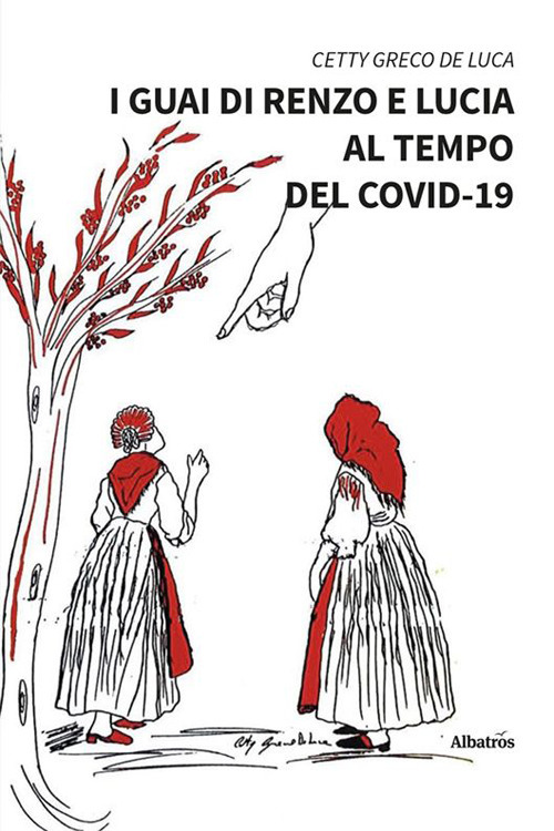 I guai di Renzo e Lucia al tempo del covid-19 - Cetty Greco De Luca - Libro - Gruppo Albatros Il Filo