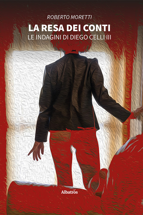 La resa dei conti. Le indagini di Diego Celli. Vol. 3 - Roberto Moretti - Libro - Gruppo Albatros Il Filo