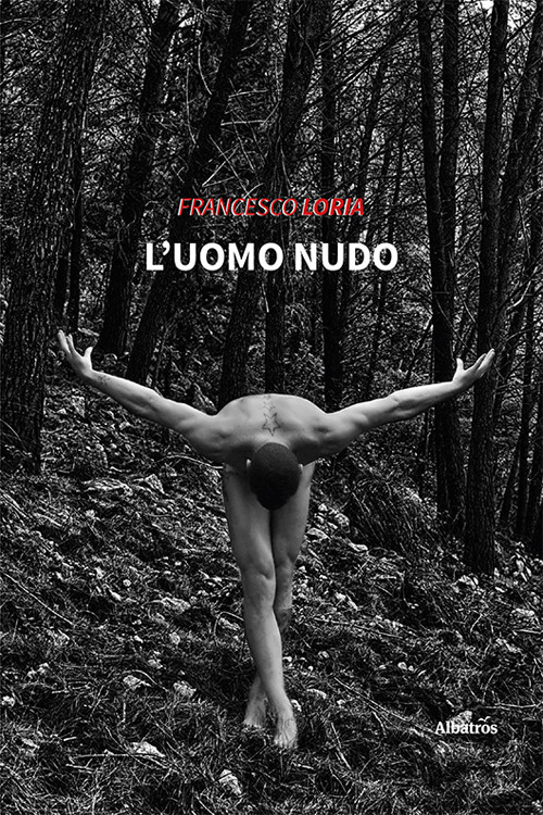 L'uomo nudo - Francesco Loria - Libro - Gruppo Albatros Il Filo