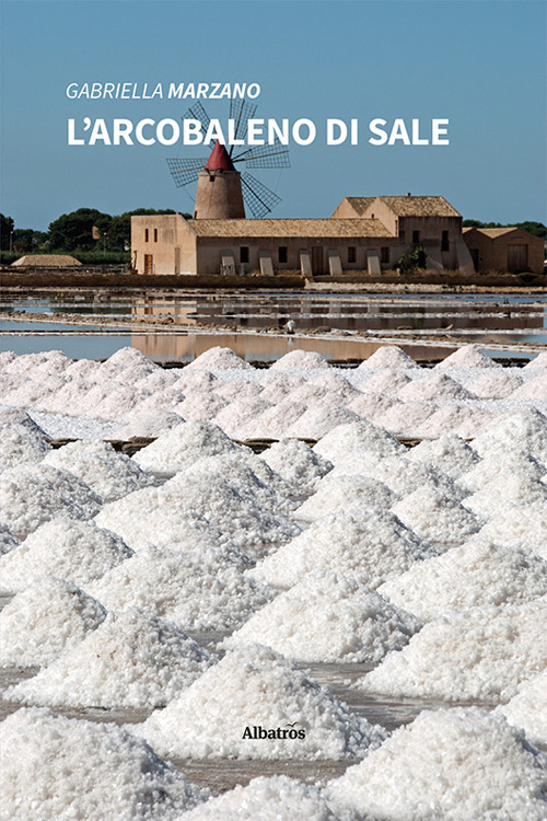 L'arcobaleno di sale - Gabriella Marzano - Libro - Gruppo Albatros Il Filo