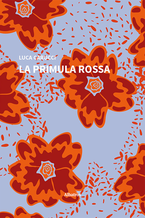 La primula rossa - Luca Carucci - Libro - Gruppo Albatros Il Filo