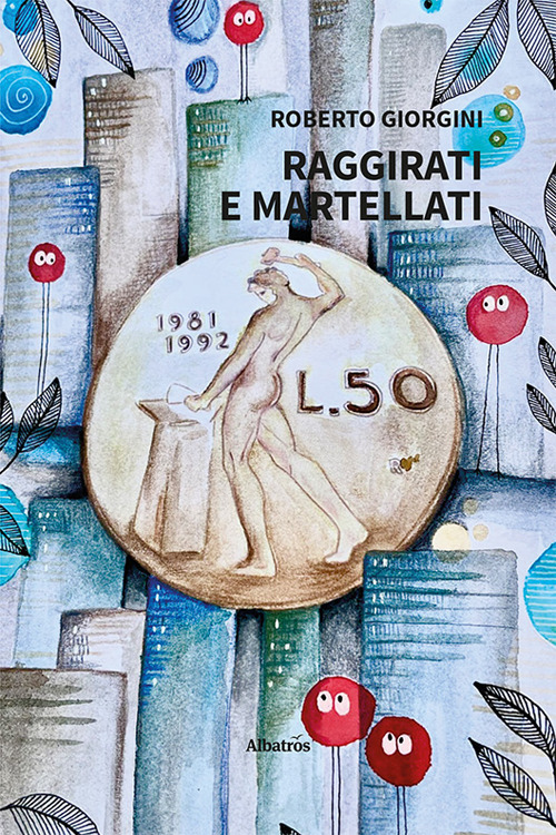 Raggirati e martellati - Roberto Giorgini - Libro - Gruppo Albatros Il Filo