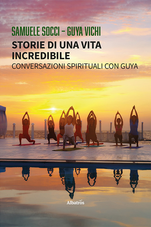 Storie di una vita incredibile. Conversazioni spirituali con Guya - Samuele Socci; Guya Vichi - Libro - Gruppo Albatros Il Filo