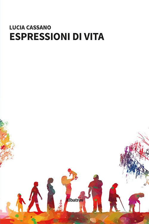 Espressioni di vita - Lucia Cassano - Libro - Gruppo Albatros Il Filo