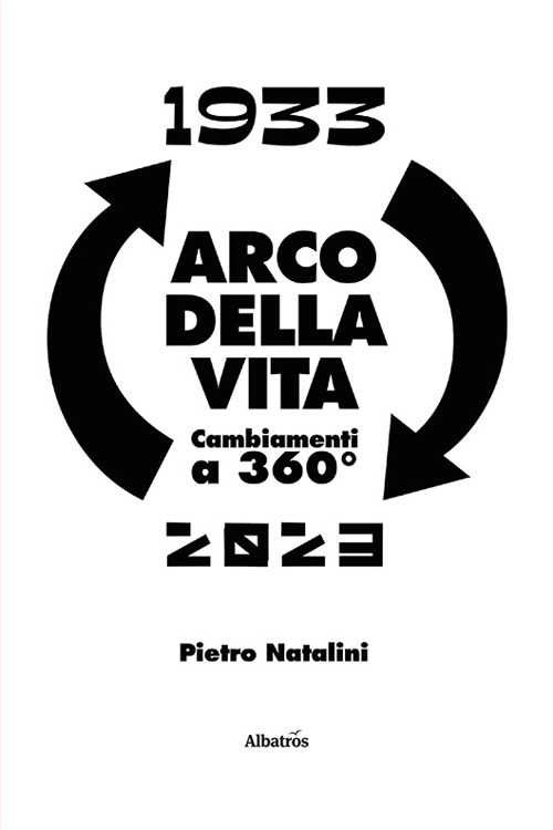 Arco della vita. Cambiamenti a 360° - Pietro Natalini - Libro - Gruppo Albatros Il Filo