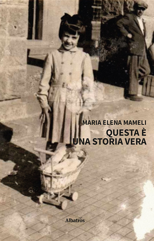 Questa è una storia vera - Maria Elena Mameli - Libro - Gruppo Albatros Il Filo