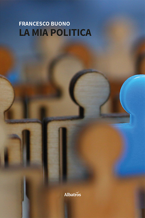 La mia politica - Francesco Buono - Libro - Gruppo Albatros Il Filo