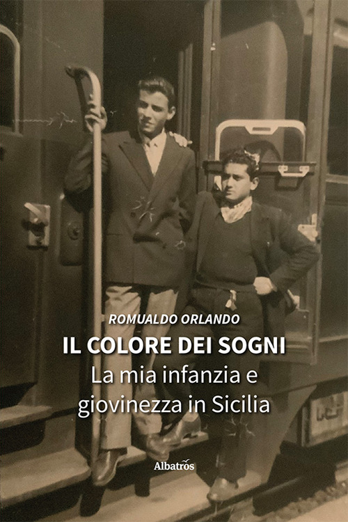 Il colore dei sogni. La mia infanzia e giovinezza in Sicilia - Orlando Romualdo - Libro - Gruppo Albatros Il Filo