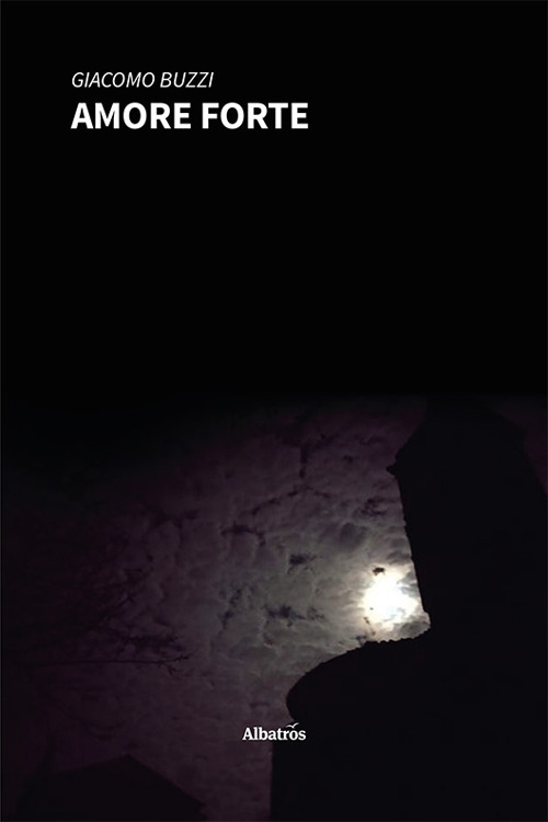 Amore forte - Giacomo Buzzi - Libro - Gruppo Albatros Il Filo