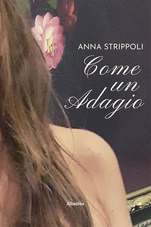 Come un adagio - Anna Strippoli - Libro - Gruppo Albatros Il Filo