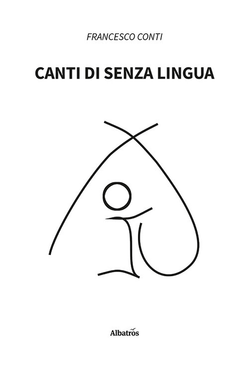 Canti di senza lingua - Francesco Conti - Libro - Gruppo Albatros Il Filo
