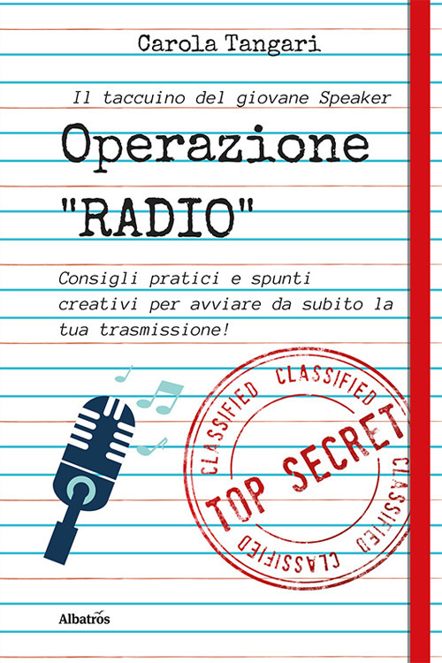 Operazione radio. Consigli pratici e spunti creativi per avviare da subito la tua trasmissione - Carola Tangari - Libro - Gruppo Albatros Il Filo