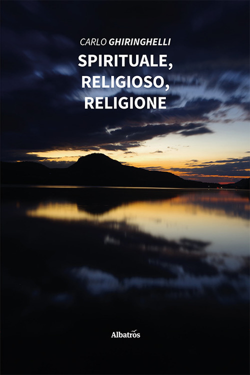 Spirituale, religioso, religione - Carlo Ghiringhelli - Libro - Gruppo Albatros Il Filo