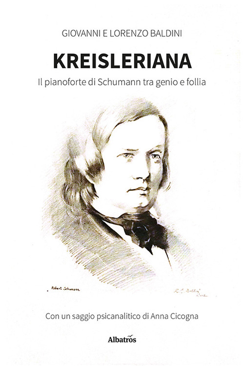 Kreisleriana. Il pianoforte di Schumann tra genio e follia - Giovanni Baldini; Lorenzo Baldini - Libro - Gruppo Albatros Il Filo
