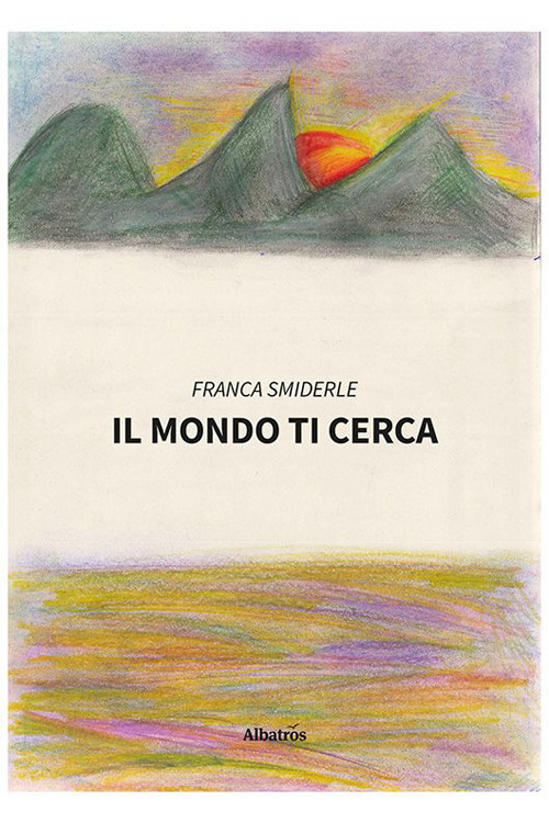 Il mondo ti cerca - Franca Smiderle - Libro - Gruppo Albatros Il Filo
