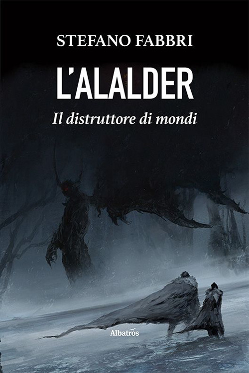 L'Alalder. Il distruttore di mondi - Stefano Fabbri - Libro - Gruppo Albatros Il Filo