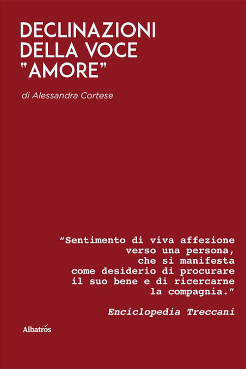 Declinazioni della voce «amore» - Alessandra Cortese - Libro - Gruppo Albatros Il Filo
