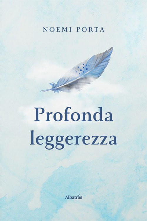 Profonda leggerezza - Noemi Porta - Libro - Gruppo Albatros Il Filo