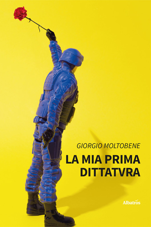 La mia prima dittatvra - Giorgio Moltobene - Libro - Gruppo Albatros Il Filo
