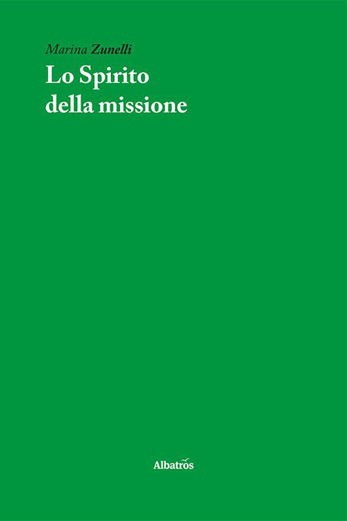 Lo spirito della missione - Marina Zunelli - Libro - Gruppo Albatros Il Filo