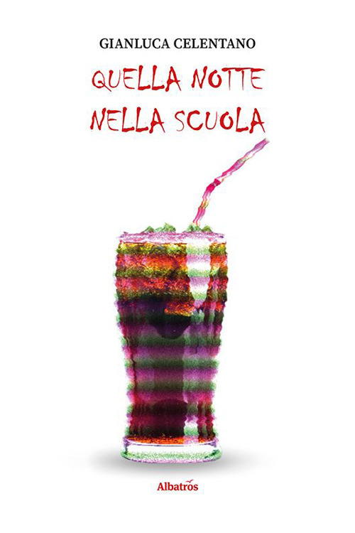 Quella notte nella scuola - Gianluca Celentano - Libro - Gruppo Albatros Il Filo