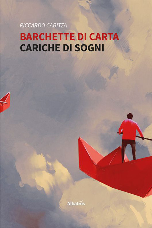 Barchette di carta cariche di sogni - Riccardo Cabitza - Libro - Gruppo Albatros Il Filo