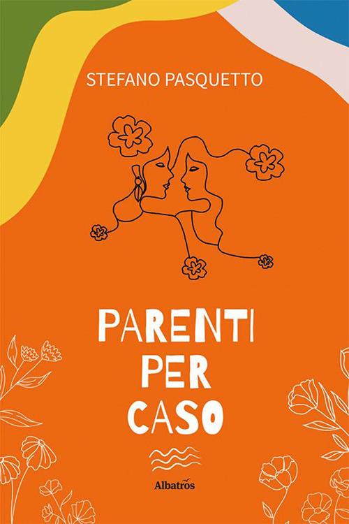 Parenti per caso - Stefano Pasquetto - Libro - Gruppo Albatros Il Filo