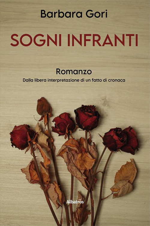Sogni infranti - Barbara Gori - Libro - Gruppo Albatros Il Filo